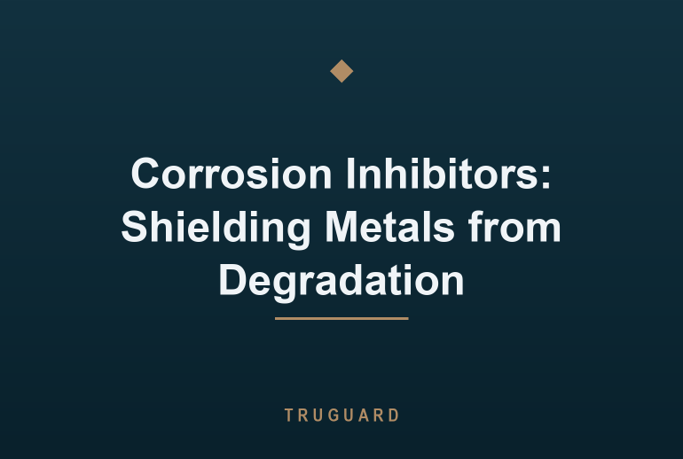 Corrosion Inhibitors: Shielding Metals from Degradation