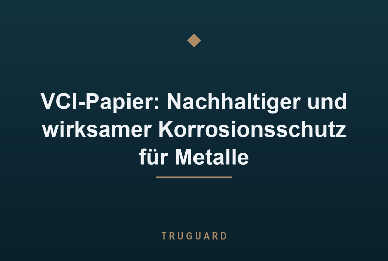 VCI-Papier: Nachhaltiger und wirksamer Korrosionsschutz für Metalle